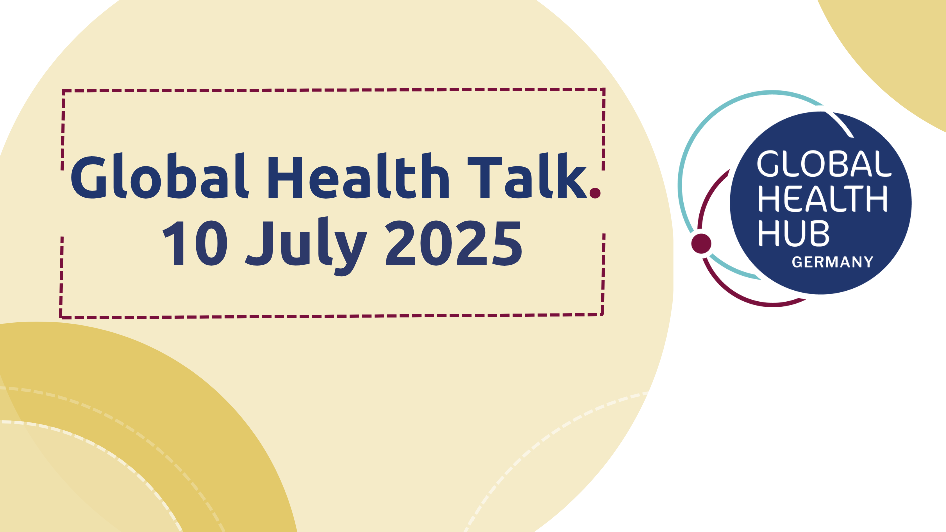 Global Health Talk 10. Juli 2025 Global Health Talk 10. Juli 2025